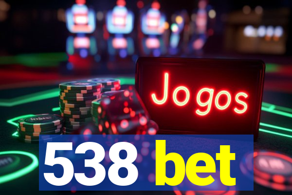 538 bet